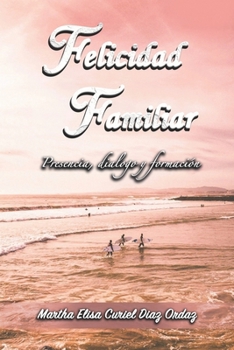 Paperback Felicidad Familiar: Presencia, Dialogo y Formacion [Spanish] Book