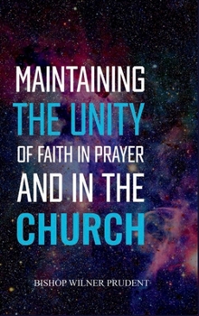 Maintaining the Unity of Faith in Prayer and in the Church