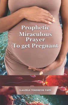 Paperback Prophetic Miraculous Prayer to Become Pregnant Book