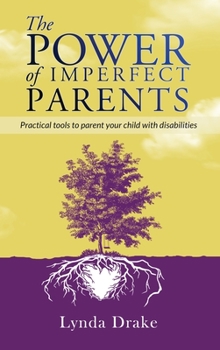 Hardcover The Power of Imperfect Parents: Practical tools to parent your child with disabilities Book