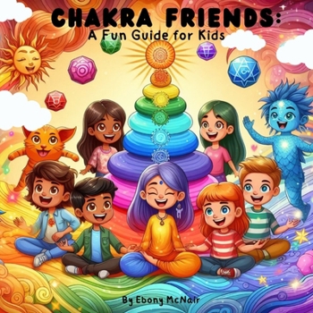 Paperback Chakra Friends: : A Fun Guide for Kids Book