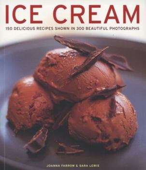 Paperback Ice Cream: 150 Delicious Recipes Shown in 300 Beautiful Photographs Book