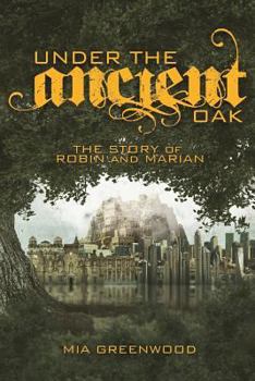 Paperback Under the Ancient Oak: The Story of Robin and Marian Book