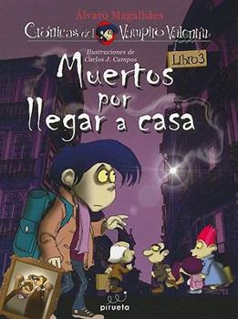 Muertos por llegar a casa: Las crónicas del vampiro Valentín. Vol. 3 (Cronicas del vampiro Valentin / Chronicles of Valentin the Vampire, 3) - Book #3 of the Crónicas do Vampiro Valentim