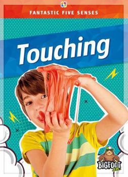 Touching - Fantastic Five Senses Series, Nonfiction Reading with Engaging Pictures & Fun Facts for Kindergarten - Grade 3 - Bigfoot Jr. Collection