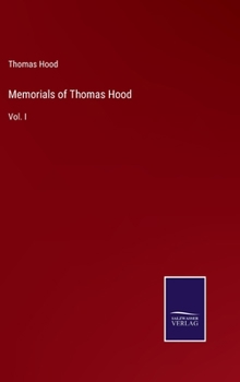 Hardcover Memorials of Thomas Hood: Vol. I Book