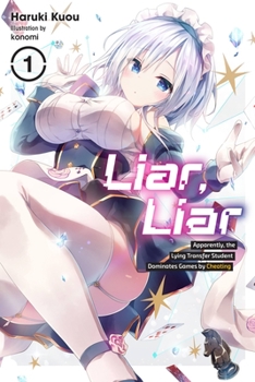 Paperback Liar, Liar, Vol. 1: Apparently, the Lying Transfer Student Dominates Games by Cheating Volume 1 Book