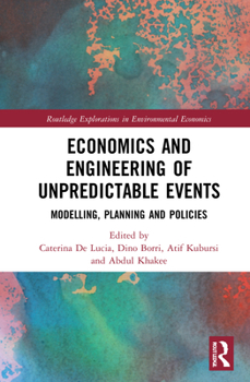 Hardcover Economics and Engineering of Unpredictable Events: Modelling, Planning and Policies Book
