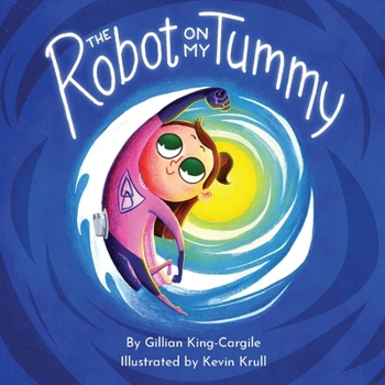 Paperback The Robot on My Tummy: A Type 1 Diabetes Book to Help Kids Learn to Love Their Continuous Glucose Monitors Book