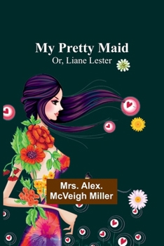 Paperback My Pretty Maid; Or, Liane Lester Book