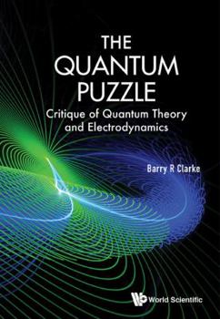 Hardcover Quantum Puzzle, The: Critique of Quantum Theory and Electrodynamics Book