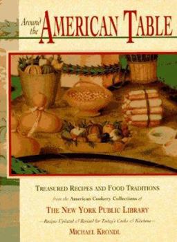 Hardcover Around the American Table: Treasured Recipes and Food Traditions from the American Cookery Collections of the New York Public L Book
