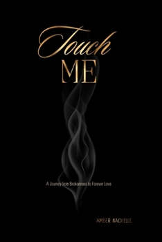 Paperback Touch Me: A Journey from Brokenness to Forever Love Book