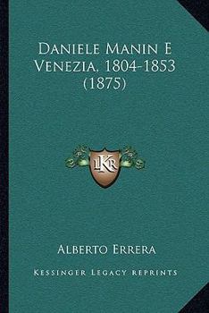 Paperback Daniele Manin E Venezia, 1804-1853 (1875) [Italian] Book