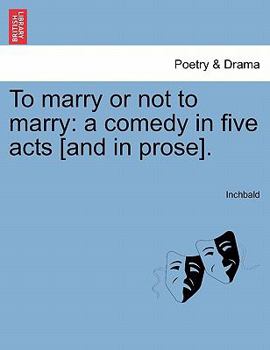 Paperback To Marry or Not to Marry: A Comedy in Five Acts [And in Prose]. Book