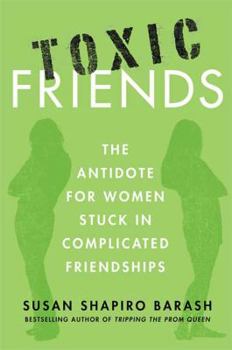 Hardcover Toxic Friends: The Antidote for Women Stuck in Complicated Friendships Book