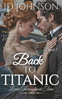 Hardcover Back to Titanic: Love Throughout Time Book 1 Book