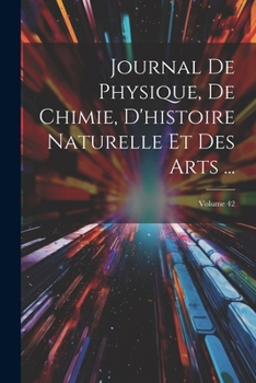 Paperback Journal De Physique, De Chimie, D'histoire Naturelle Et Des Arts ...; Volume 42 [French] Book