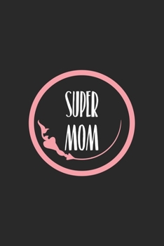 Super Mom: Graph Paper Notebook 6x9 inches with 120 pages