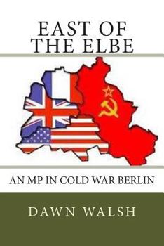 Paperback East of The Elbe: An MP in Cold War Berlin Book