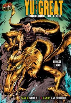 Yu the Great: Conquering the Flood (Graphic Myths and Legends) - Book  of the Graphic Myths And Legends