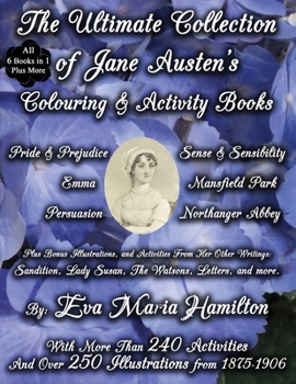 Paperback The Ultimate Collection of Jane Austen's Colouring and Activity Books: With More Than 240 Activities And Over 250 Illustrations from 1875-1906 Book