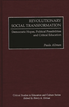 Revolutionary Social Transformation: Democratic Hopes, Political Possibilities and Critical Education