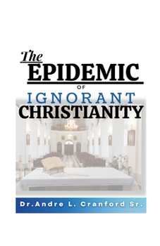 Paperback The Epidemic of Ignorant Christianity Book