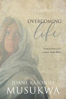 Paperback Overcoming Life: Great lessons from women in the Bible Book