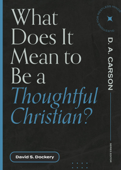 Paperback What Does It Mean to Be a Thoughtful Christian? Book