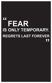 Paperback Travel Journal: fear is only temporary. regrets last forever, travel journal with black cover and beautiful quote: Travel quotes to mo Book