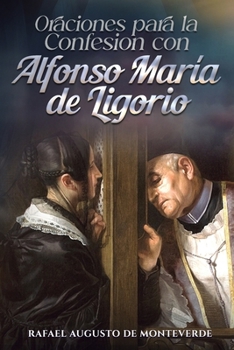 Oraciones para la Confesión con Alfonso María de Ligorio (Spanish Edition)