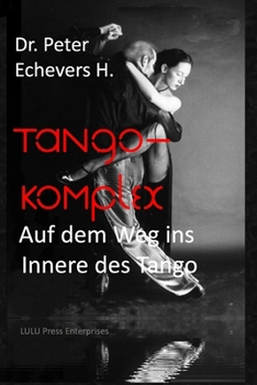 Paperback Tango-Komplex: Auf dem Weg ins Innere des Tango [German] Book