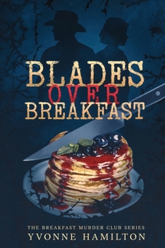 Blades Over Breakfast: The Breakfast Murder Club Series