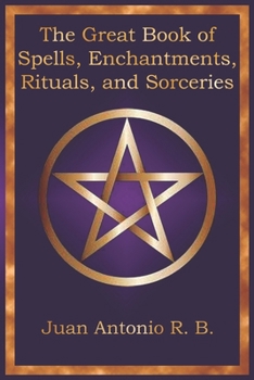The Great Book of Spells, Enchantments, Rituals, and Sorceries
