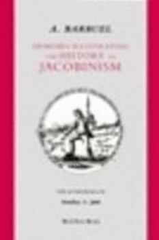 Memoirs Illustrating the History of Jacobinism - Book #1 of the Memoirs Illustrating The History Of Jacobinism