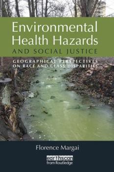 Paperback Environmental Health Hazards and Social Justice: Geographical Perspectives on Race and Class Disparities Book