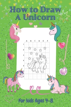 How To Draw AUnicorn For Kids Ages 4-8: Activity Book For Kids, A Fun Step-By-Step Drawing Activity Book for Kids Ages 4-8, Unicorn Coloring Book For