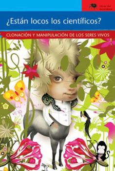 Paperback Estan Locos los Cientificos: Clonacion y Manipulacion de los Seres Vivos [Spanish] Book