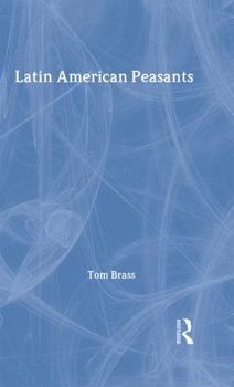 Latin American Peasants (Library of Peasant Studies)