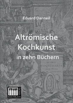 Paperback Altromische Kochkunst in Zehn Buchern [German] Book