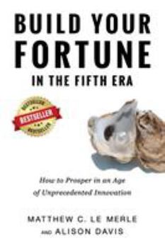 Paperback Build Your Fortune in the Fifth Era: How to Prosper in an Age of Unprecedented Innovation Book