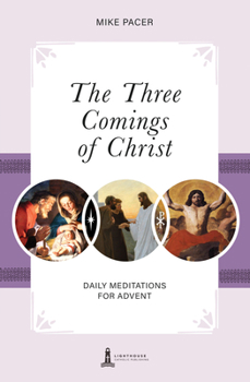 Paperback The Three Comings of Christ: Daily Meditiations for Advent Book