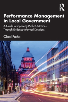 Paperback Performance Management in Local Government: A Guide to Improving Public Outcomes Through Evidence-Informed Decisions Book