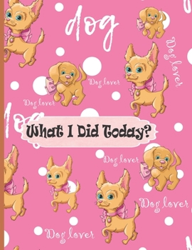 Paperback What I did today?: Dog Lover Draw And Write Journal. All About Me kids Story Notebook. Brown Dog with Bow and Bling Puppy Love Book