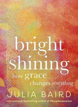 Hardcover Bright Shining: How grace changes everything Book