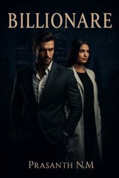Billionaire: A twisted billionaire romance where lust becomes love, trust becomes fear, and one secret threatens everything they’ve built.