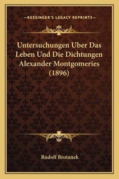 Paperback Untersuchungen Uber Das Leben Und Die Dichtungen Alexander Montgomeries (1896) [German] Book