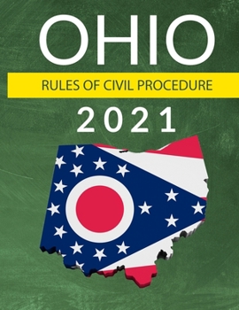 Paperback Ohio Rules of Civil Procedure 2021: Complete Rules as Revised through July 1, 2020 Book