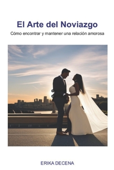 Paperback El arte del noviazgo: Cómo encontrar y mantener una relación amorosa [Spanish] Book